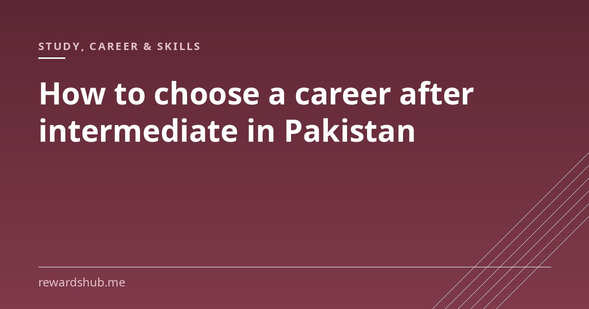 Cover graphic reading 'How to choose a career after intermediate in Pakistan' in the Rewards Hub study, career and skills section.