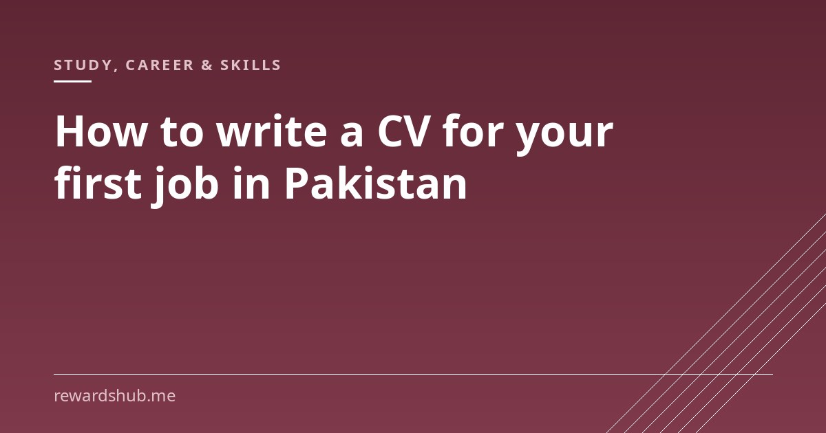 Cover graphic reading 'How to write a CV for your first job in Pakistan' in the Rewards Hub study, career and skills section.
