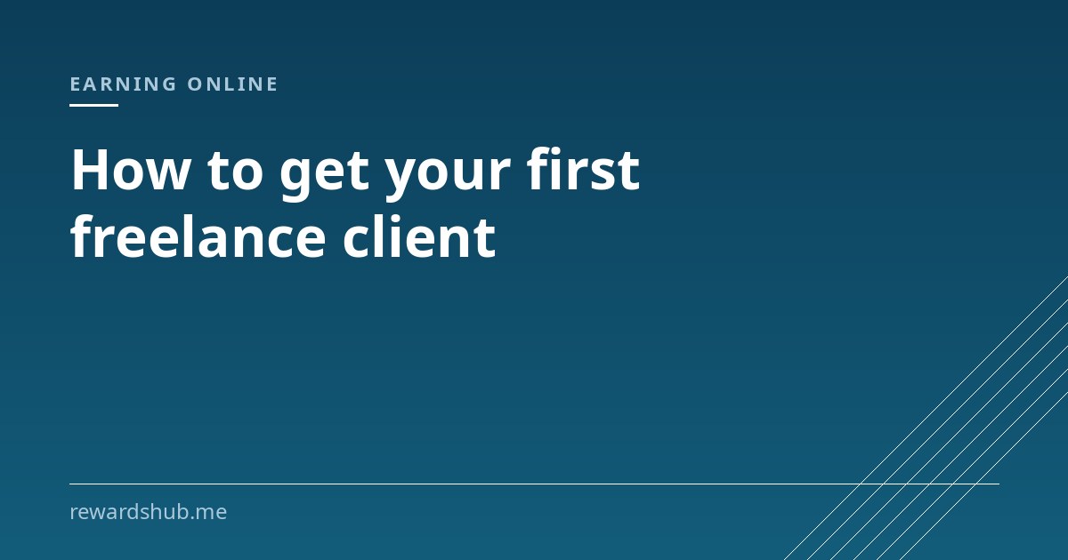 Cover graphic reading 'How to get your first freelance client' in the Rewards Hub earning online section.