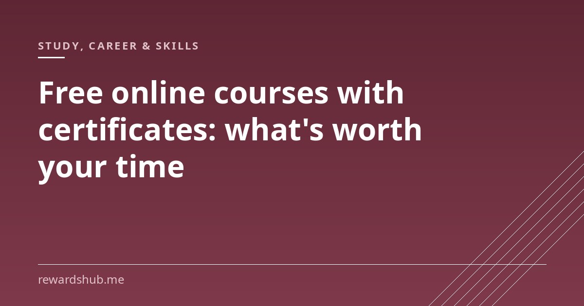 Cover graphic reading 'Free online courses with certificates: what's worth your time' in the Rewards Hub study and career section.