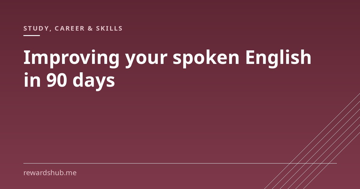 Cover graphic reading 'Improving your spoken English in 90 days' in the Rewards Hub study, career and skills section.