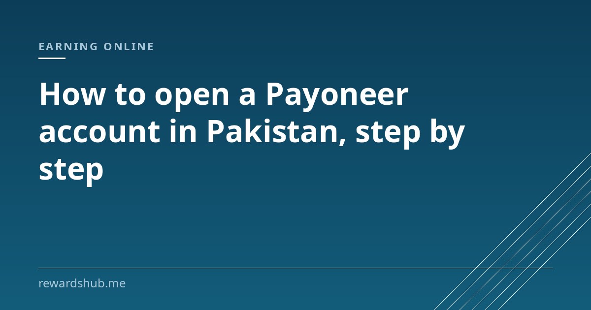 Cover graphic reading 'How to open a Payoneer account in Pakistan, step by step' in the Rewards Hub earning online section.