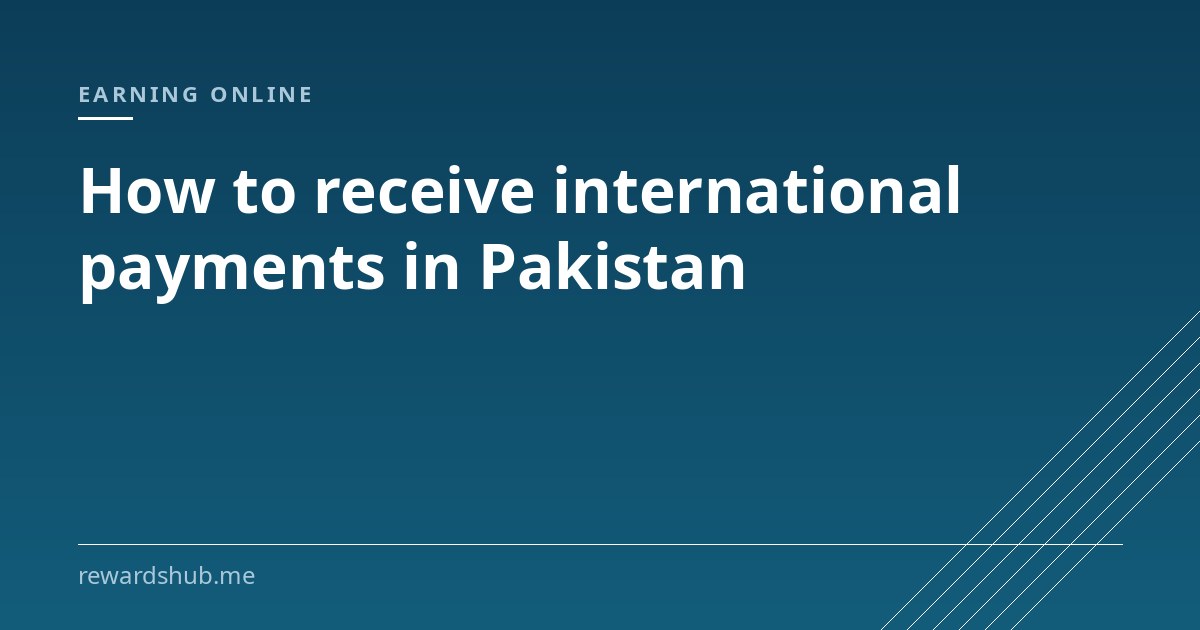 Cover graphic reading 'How to receive international payments in Pakistan' in the Rewards Hub earning online section.