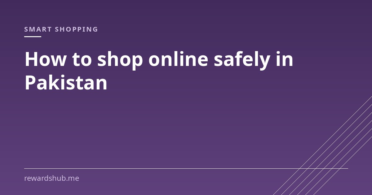 Cover graphic reading 'How to shop online safely in Pakistan' in the Rewards Hub smart shopping section.